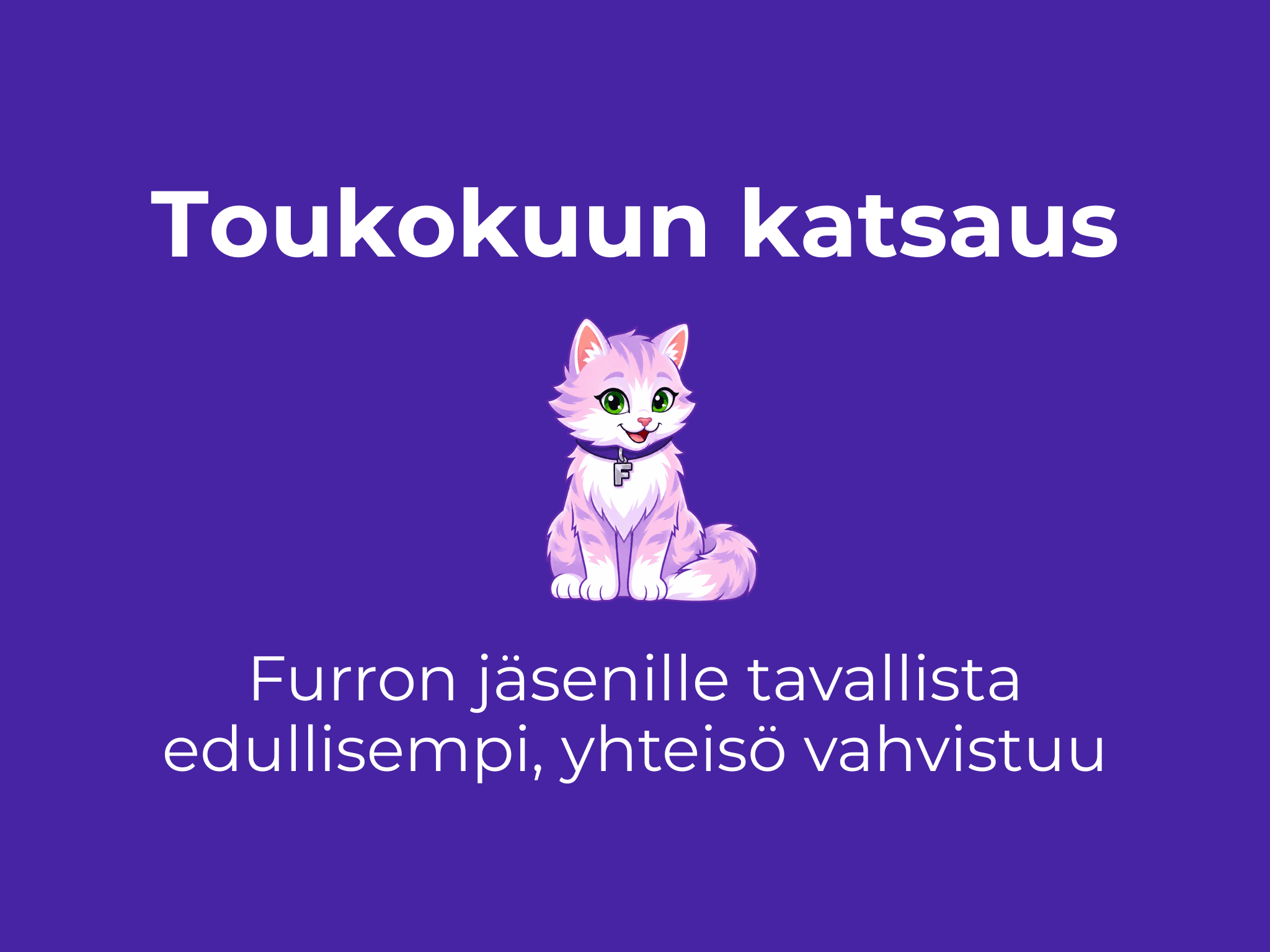 Toukokuun katsaus: Furron jäsenille tavallista edullisempi, Furro-yhteisö vahvistuu